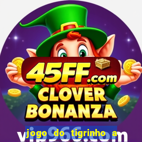jogo do tigrinho a partir de r$ 5